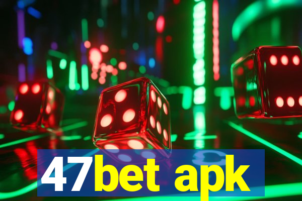 47bet apk